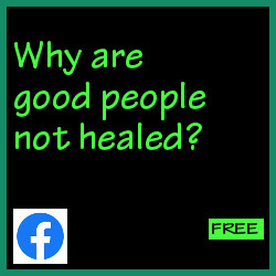 Why are good people not healed?
